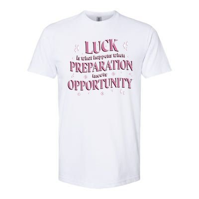 Luck Preparation Opportunity Softstyle CVC T-Shirt