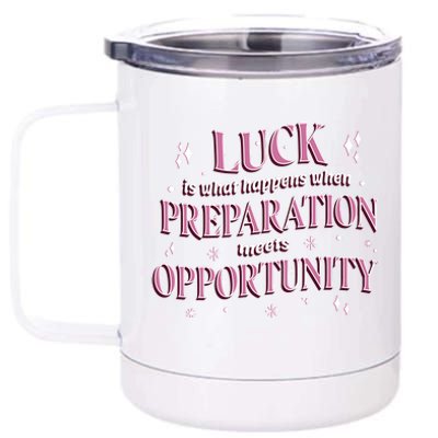 Luck Preparation Opportunity 12 oz Stainless Steel Tumbler Cup