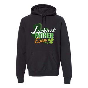 Luckiest Father Ever Premium Hoodie