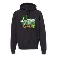 Luckiest Father Ever Premium Hoodie