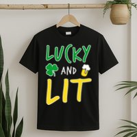 Lucky And Lit St. Patrick's Day T-Shirt