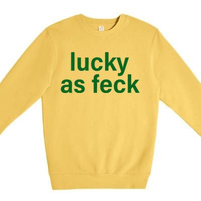 Lucky As Feck Premium Crewneck Sweatshirt