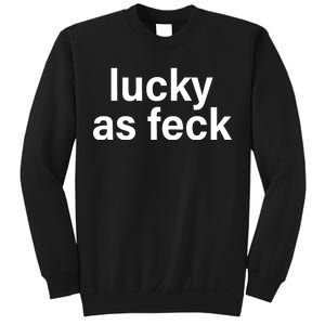 Lucky As Feck Sweatshirt