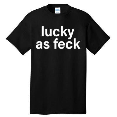 Lucky As Feck Tall T-Shirt