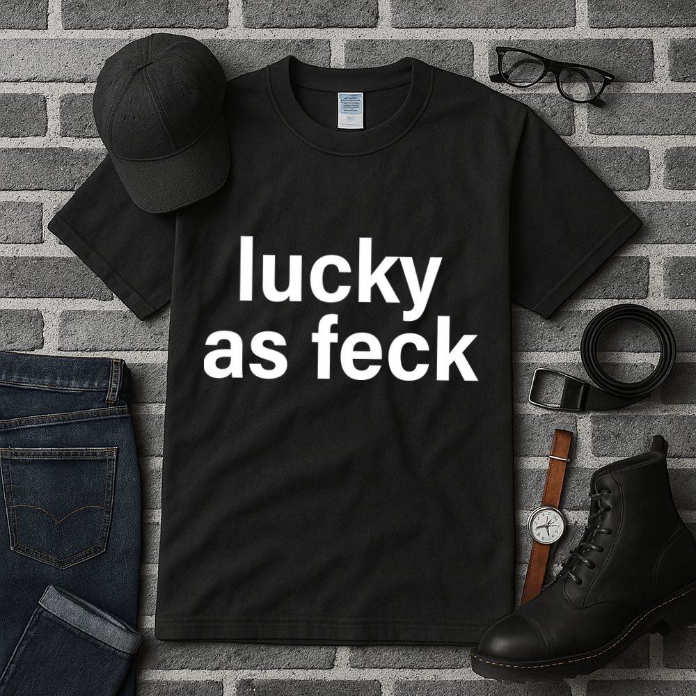 Lucky As Feck Tall T-Shirt