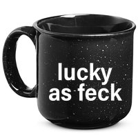 Lucky As Feck 15oz Campfire Ceramic Mug