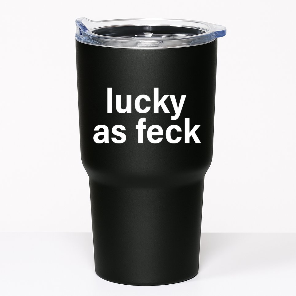 Lucky As Feck Tumbler