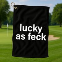 Lucky As Feck Golf Towel