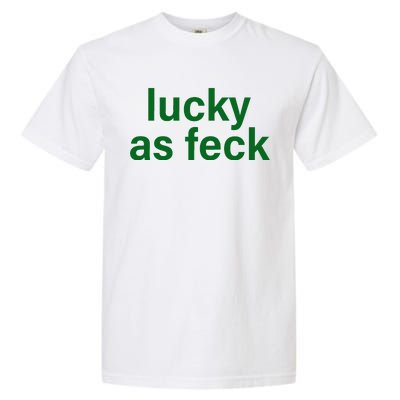 Lucky As Feck Garment-Dyed Heavyweight T-Shirt