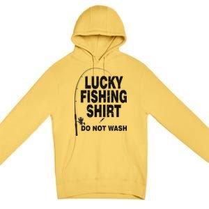 Lucky Fishing Shirt Do Not Wash Premium Pullover Hoodie