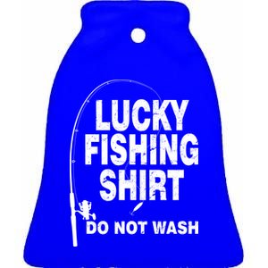 Lucky Fishing Shirt Do Not Wash Ceramic Bell Ornament