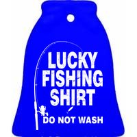 Lucky Fishing Shirt Do Not Wash Ceramic Bell Ornament