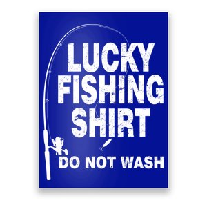 Lucky Fishing Shirt Do Not Wash Poster