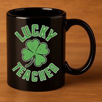 Lucky Teacher St. Patrick's Day 11oz C Handle Ceramic Mug