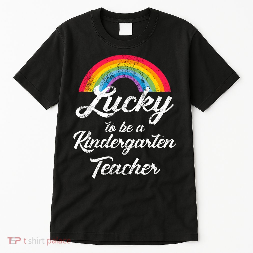 Lucky To Be A Kindergarten Teacher Cute Rainbow Tall T-Shirt