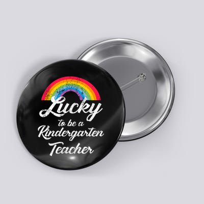 Lucky To Be A Kindergarten Teacher Cute Rainbow Button
