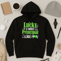 Lucky to Have Principal Like You Hoodie