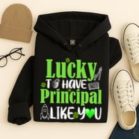 Lucky to Have Principal Like You Hoodie