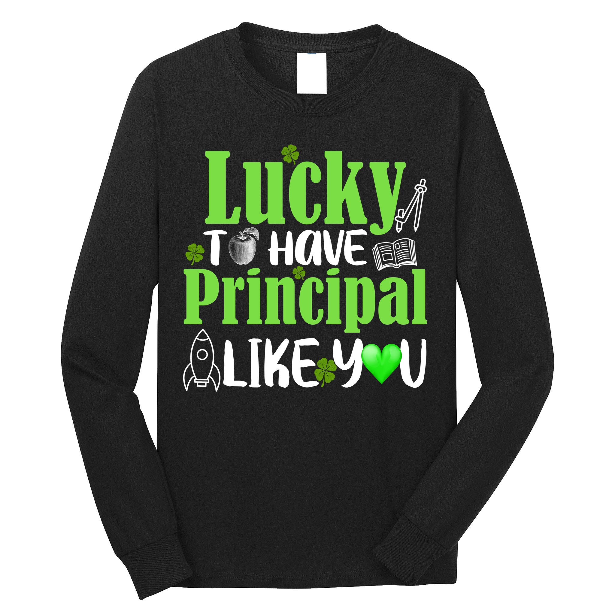 Lucky to Have Principal Like You Long Sleeve Shirt