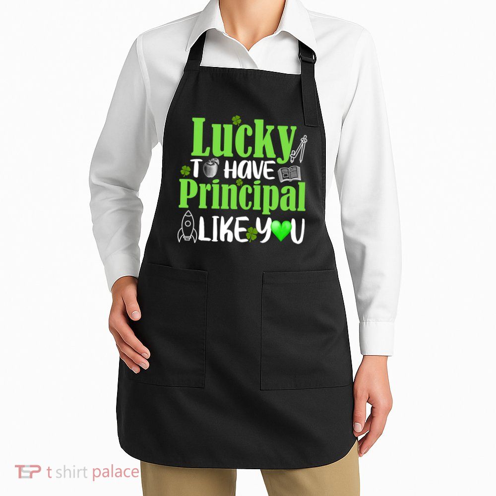 Lucky to Have Principal Like You Apron