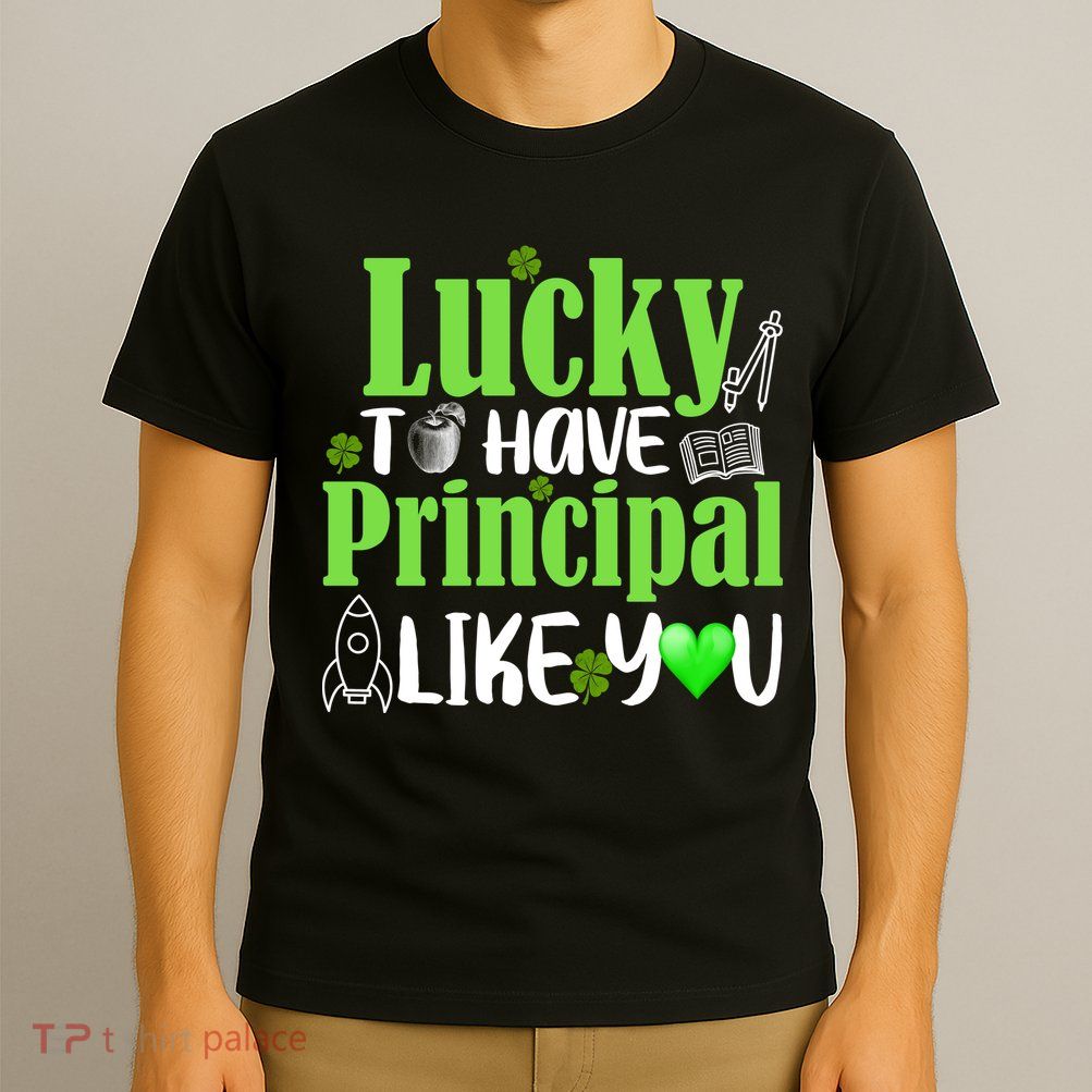 Lucky to Have Principal Like You T-Shirt