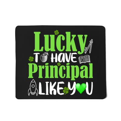 Lucky to Have Principal Like You Mousepad