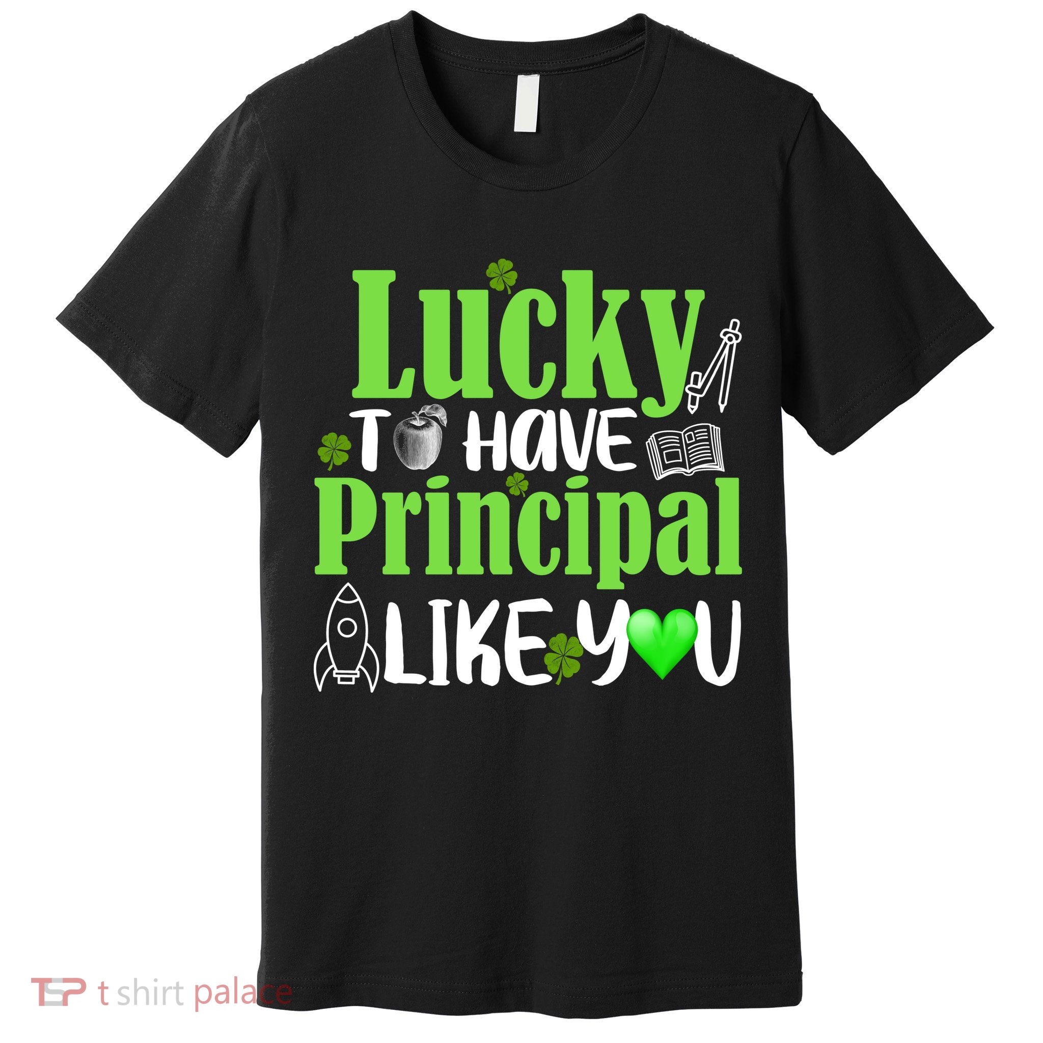 Lucky to Have Principal Like You Premium T-Shirt