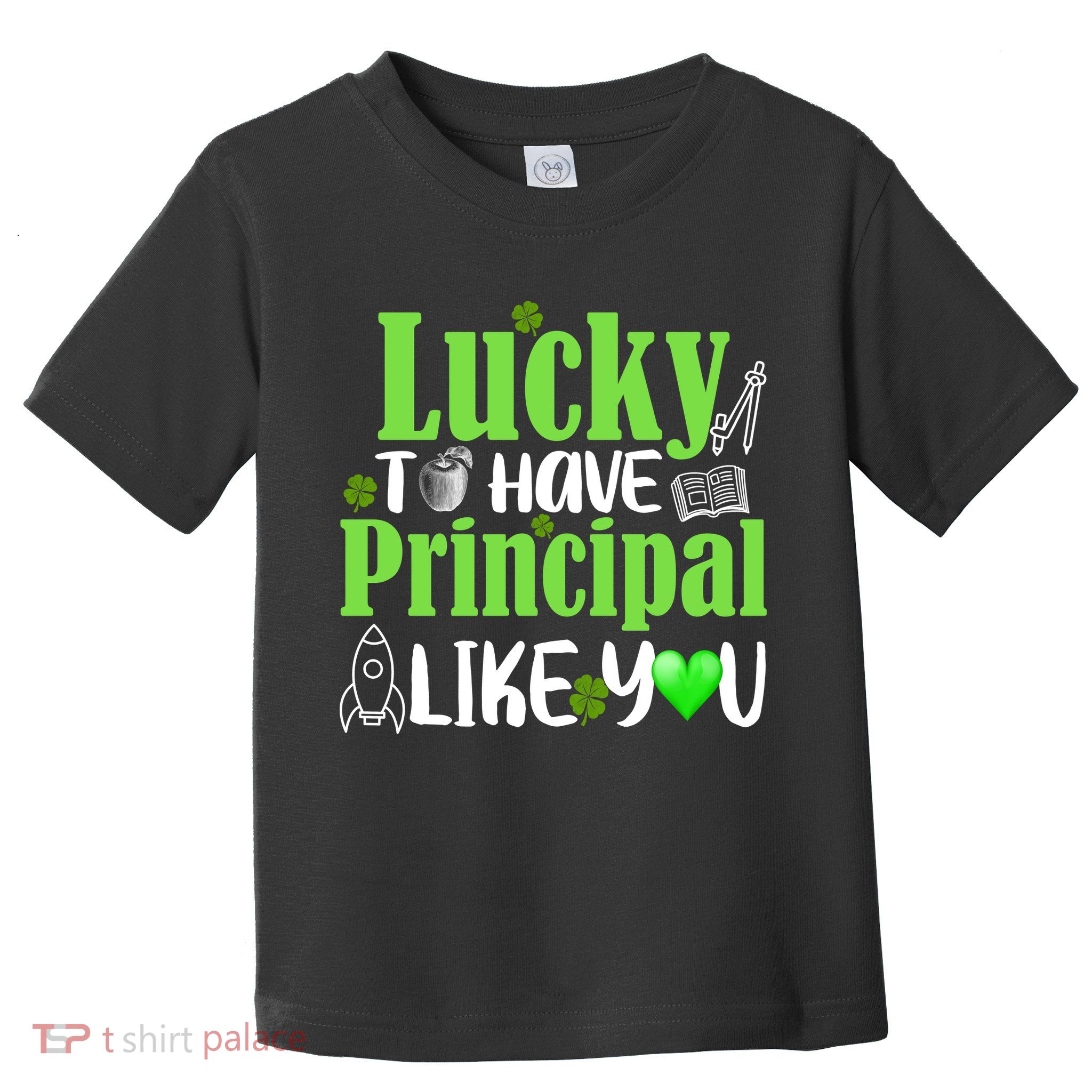 Lucky to Have Principal Like You Toddler T-Shirt