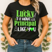 Lucky to Have Principal Like You Womens T-Shirt
