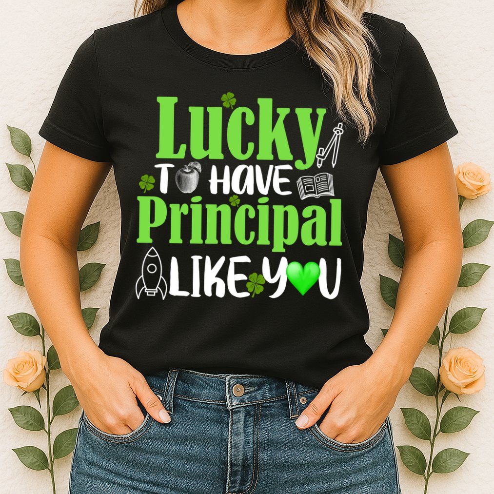 Lucky to Have Principal Like You Womens T-Shirt