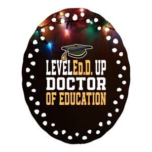 Leveled Up Doctor Of Education Doctoral Degree Gift Ceramic Oval Ornament