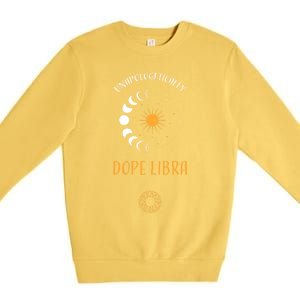 Libra: Unapologetically Dope Libra Astrology Meaningful Gift Premium Crewneck Sweatshirt