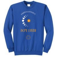 Libra: Unapologetically Dope Libra Astrology Meaningful Gift Tall Sweatshirt