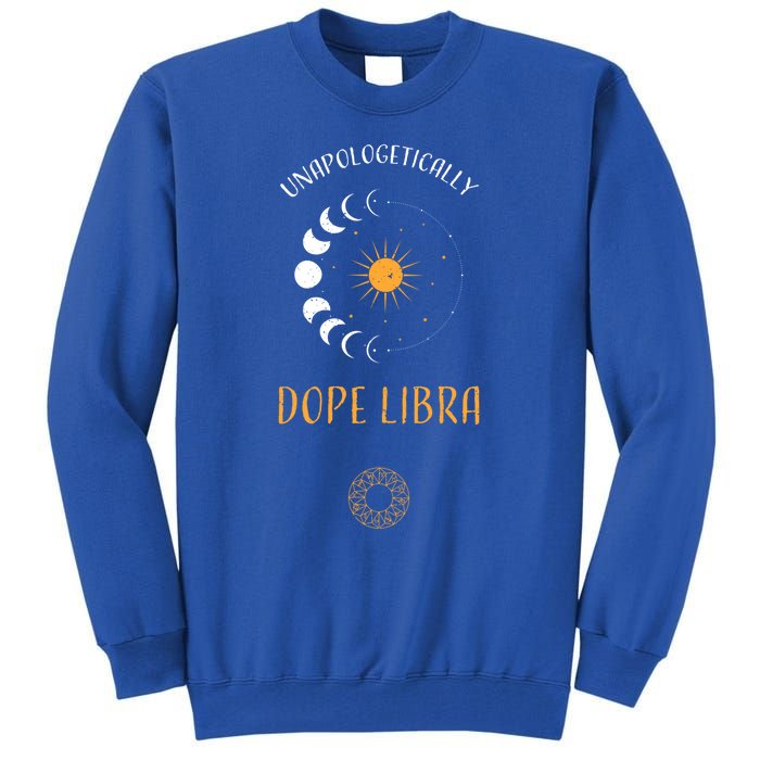 Libra: Unapologetically Dope Libra Astrology Meaningful Gift Tall Sweatshirt