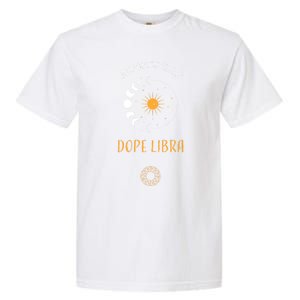 Libra: Unapologetically Dope Libra Astrology Meaningful Gift Garment-Dyed Heavyweight T-Shirt