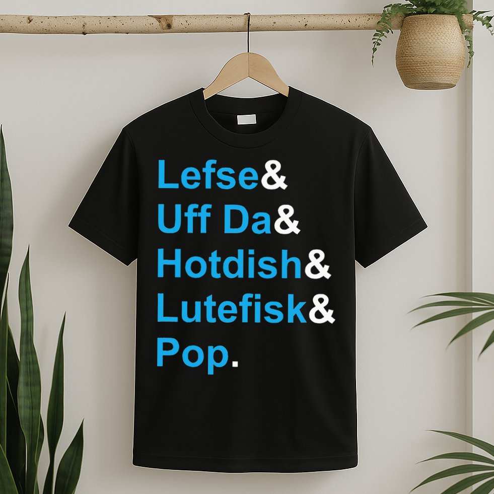 Lefse & Uff Da & Hotdish & Lutefisk & Pop Minnesota T-Shirt
