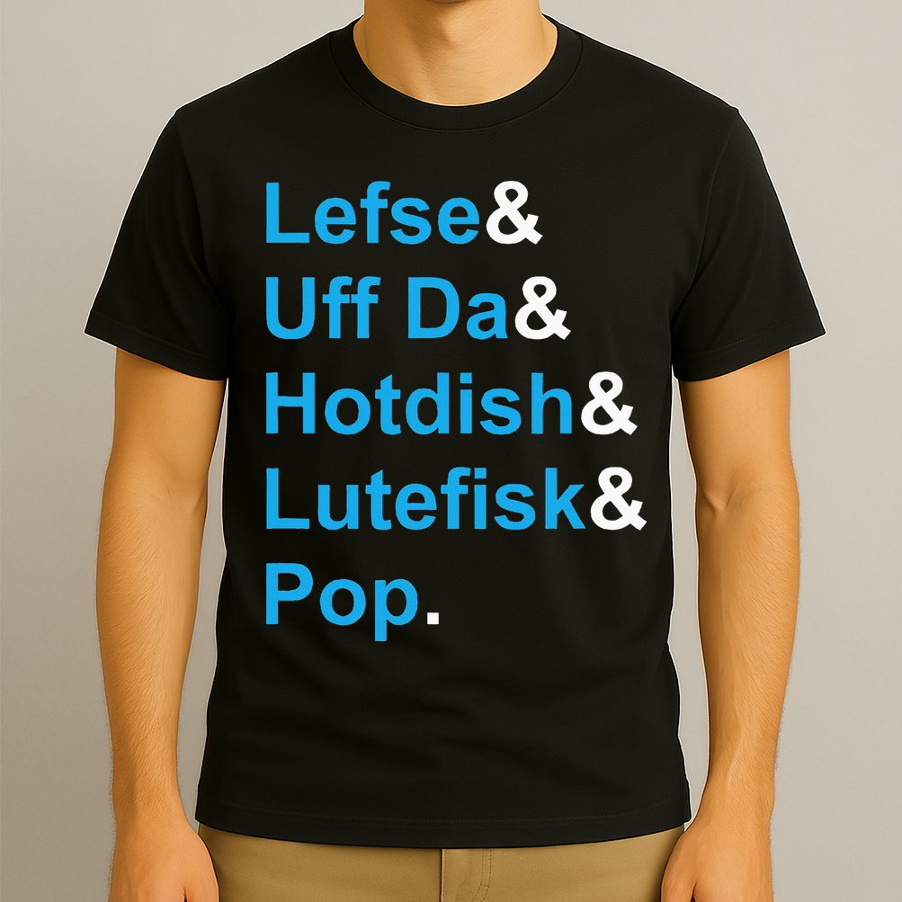 Lefse & Uff Da & Hotdish & Lutefisk & Pop Minnesota T-Shirt