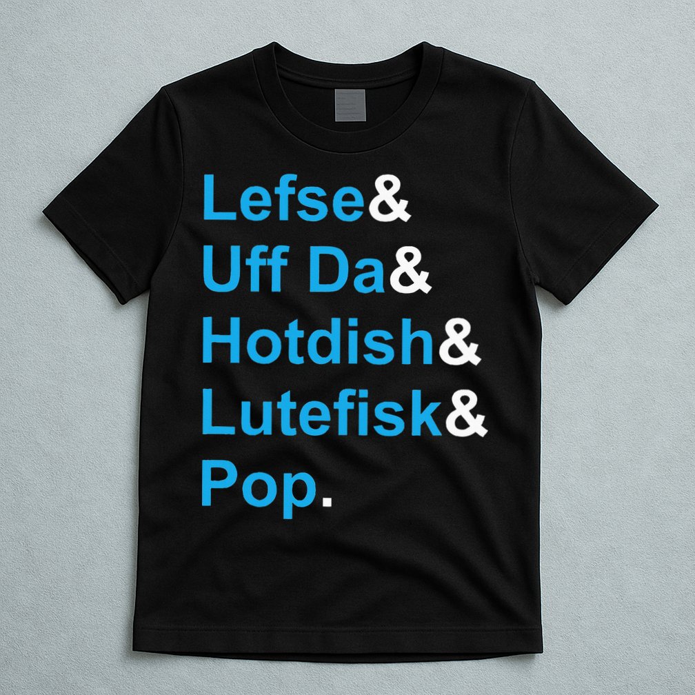 Lefse & Uff Da & Hotdish & Lutefisk & Pop Minnesota T-Shirt