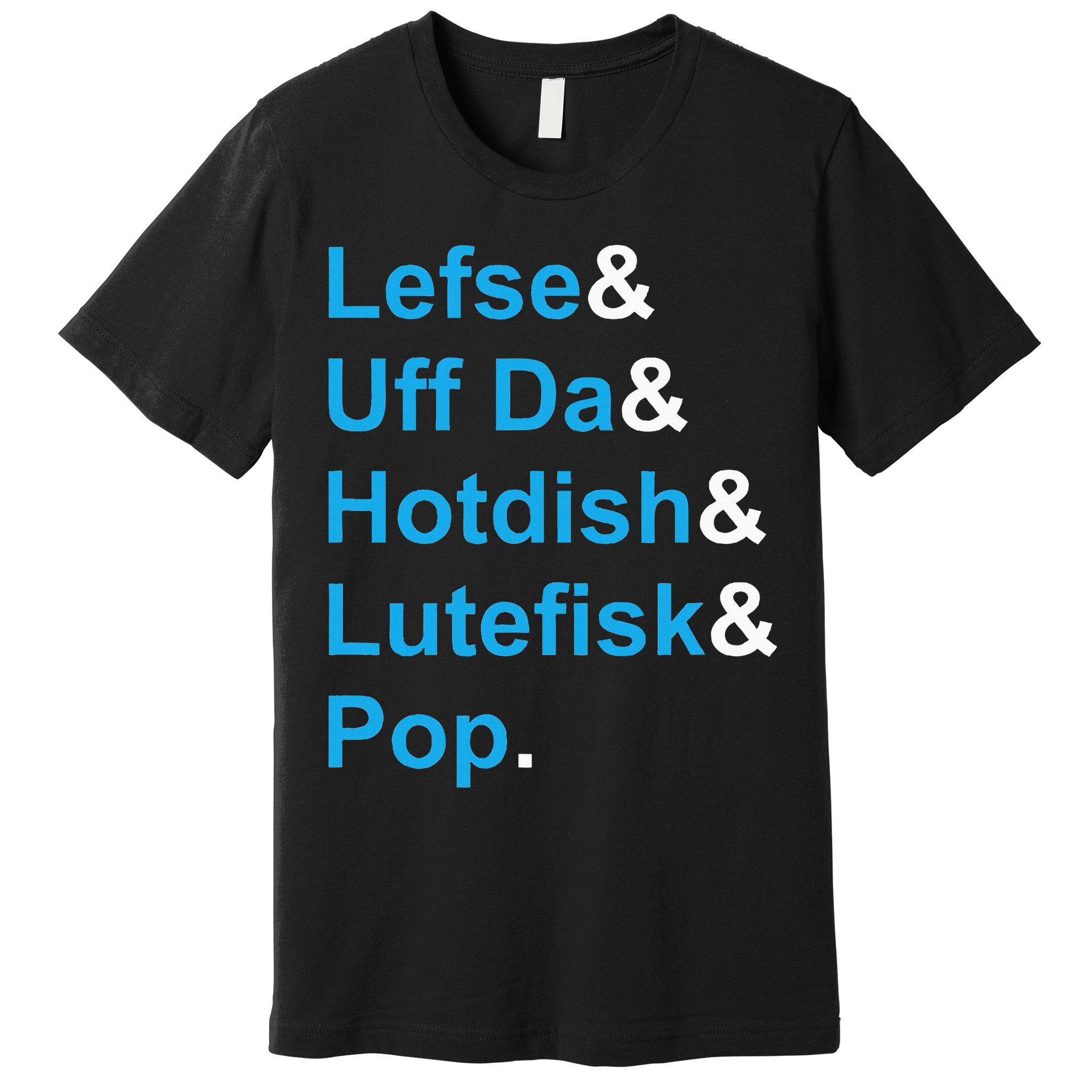 Lefse & Uff Da & Hotdish & Lutefisk & Pop Minnesota Premium T-Shirt