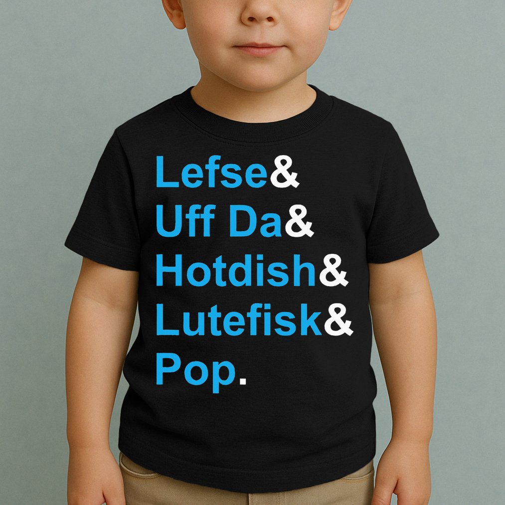 Lefse & Uff Da & Hotdish & Lutefisk & Pop Minnesota Toddler T-Shirt