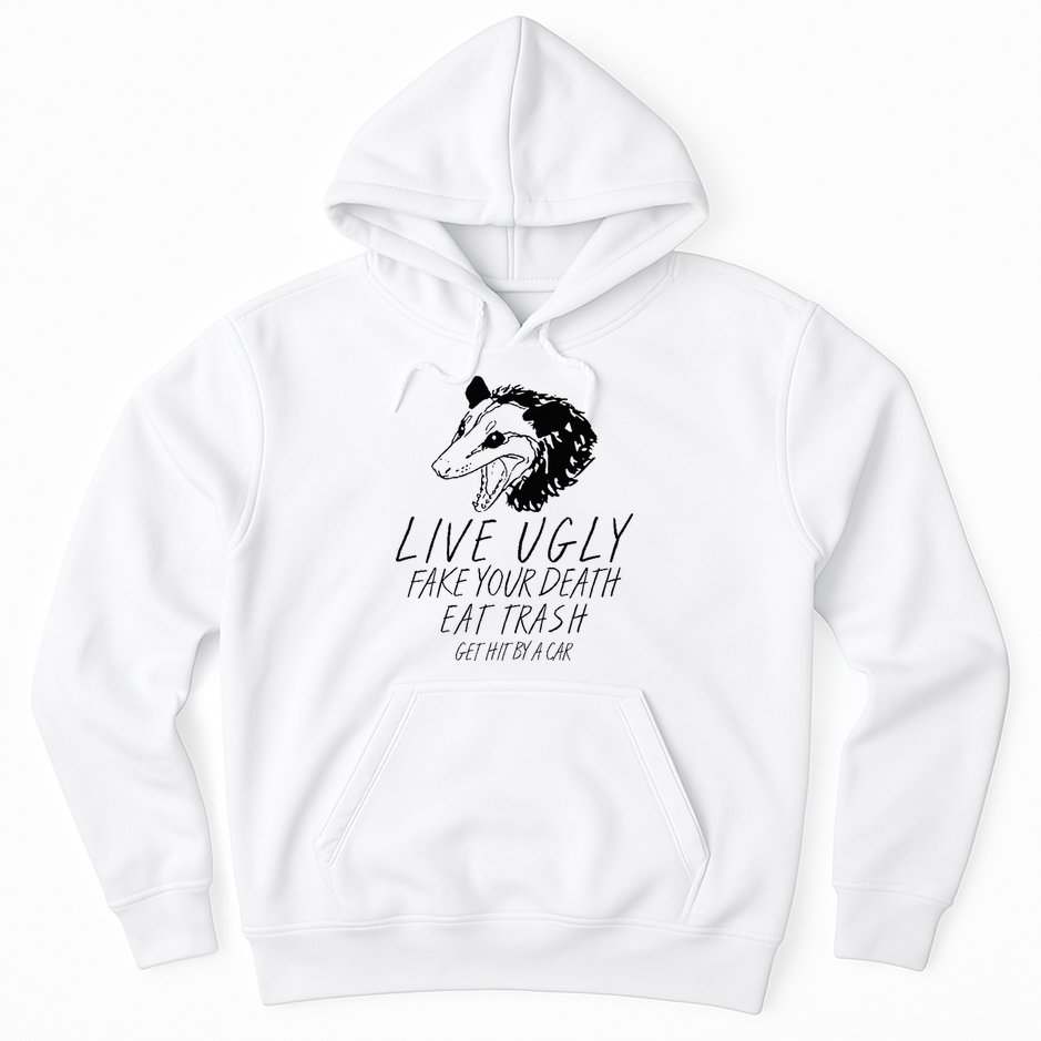 Live Ugly Fake Your Death Eat Trash Get Hit By A Car Opossum Hoodie