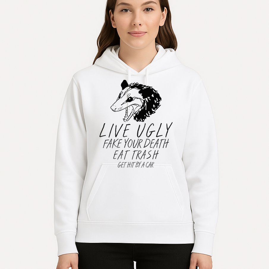 Live Ugly Fake Your Death Eat Trash Get Hit By A Car Opossum Hoodie