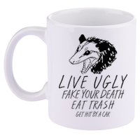 Live Ugly Fake Your Death Eat Trash Get Hit By A Car Opossum 11oz C Handle Ceramic Mug