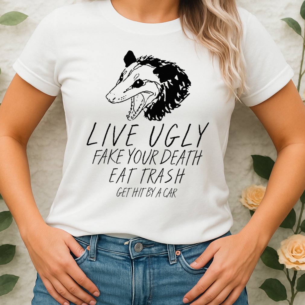 Live Ugly Fake Your Death Eat Trash Get Hit By A Car Opossum Womens T-Shirt