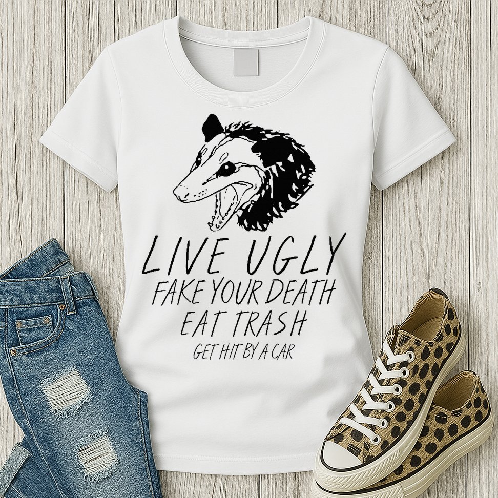 Live Ugly Fake Your Death Eat Trash Get Hit By A Car Opossum Womens T-Shirt
