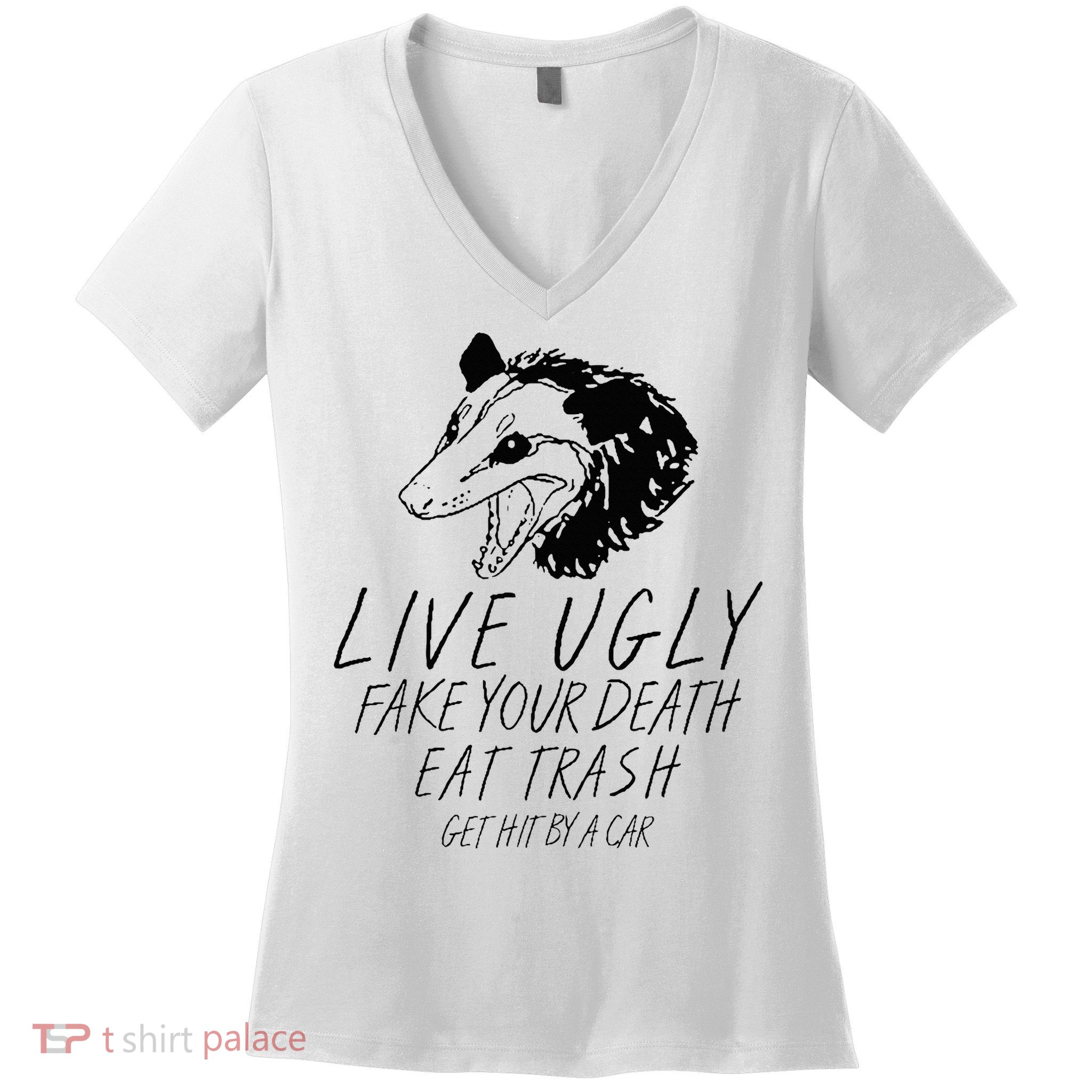 Live Ugly Fake Your Death Eat Trash Get Hit By A Car Opossum Women's V-Neck T-Shirt
