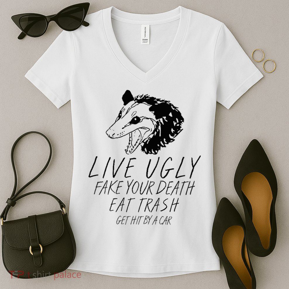Live Ugly Fake Your Death Eat Trash Get Hit By A Car Opossum Women's V-Neck T-Shirt