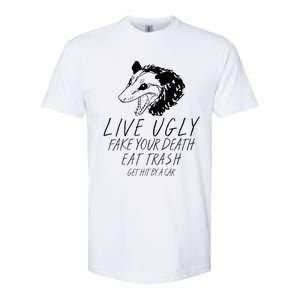 Live Ugly Fake Your Death Eat Trash Get Hit By A Car Opossum Softstyle CVC T-Shirt