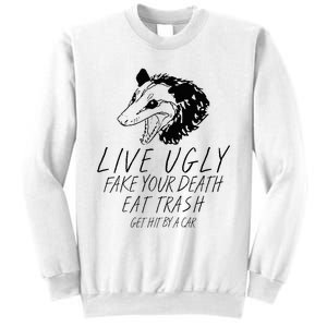 Live Ugly Fake Your Death Eat Trash Get Hit By A Car Opossum Sweatshirt