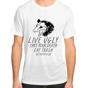 Live Ugly Fake Your Death Eat Trash Get Hit By A Car Opossum Adult ChromaSoft Performance T-Shirt